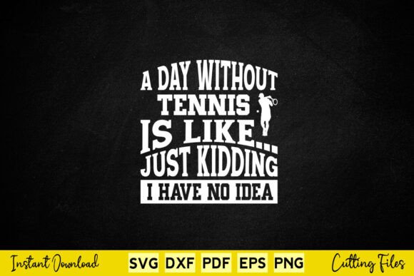 A Day Without Tennis Is Like Just Kiddin Review