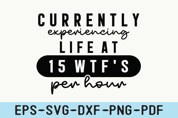 Currently Experiencing Life SVG, FUNNY: A Designer Review