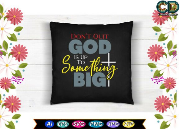 Don t Quit. God Is Up To Something Big