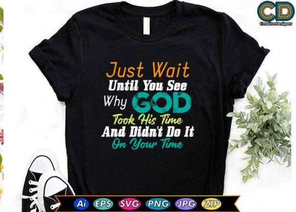 Just Wait Until You See Why God Took His Time