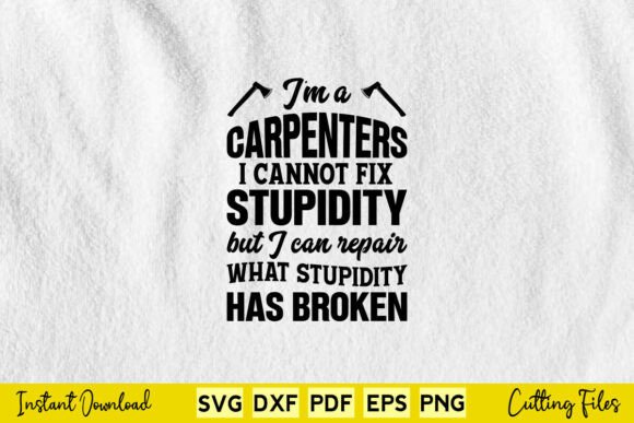 Review: I'm a Carpenter, I Cannot Fix Stupidity Design
