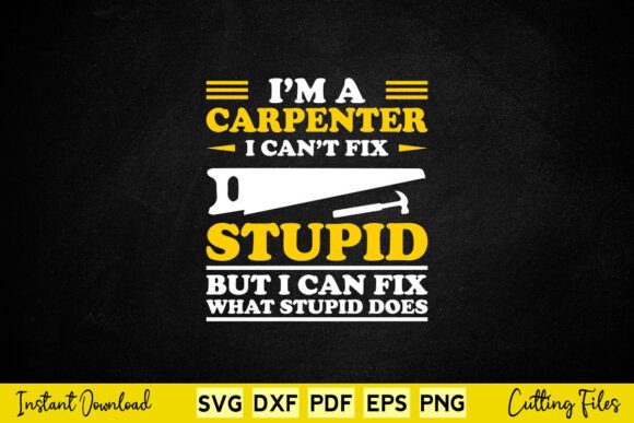 Reviewing I Am a Carpenter I Can t Fix Stupid for Embroidery